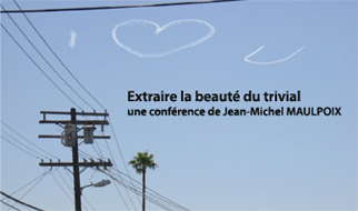 Extraire la beauté du trivial / Jean-Michel Maulpoix