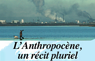 L’Anthropocène, un récit pluriel / Catherine Jeandel, Sinda Haouès-Jouve, Matthieu Duperrex