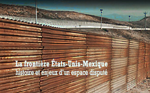 La frontière États-Unis-Mexique : histoire et enjeux d’un espace disputé  / Emmanuelle Perez Tisserant, Hilary Sanders, Françoise Coste