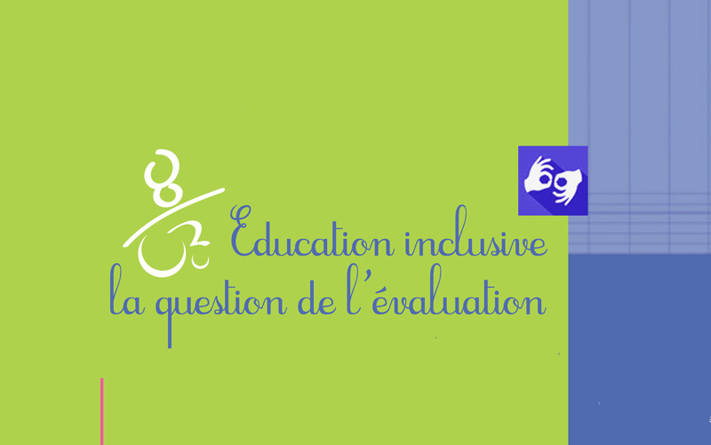 Prérequis pour l'évaluation dans les classes inclusives [st LSF] / Jean-Jacques Bonniol