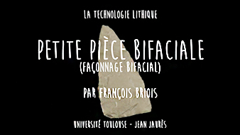 La technologie lithique 1. Le façonnage : une petite pièce bifaciale / François Briois